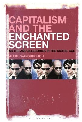 Capitalism and the Enchanted Screen - Aleksandr Andreas Wansbrough