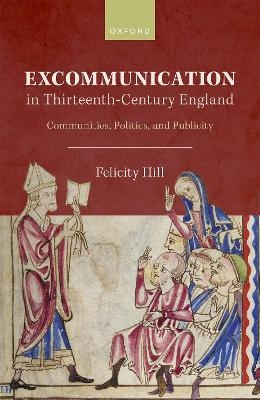 Excommunication in Thirteenth-Century England - Felicity Hill