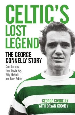 Celtic's Lost Legend - George Connelly