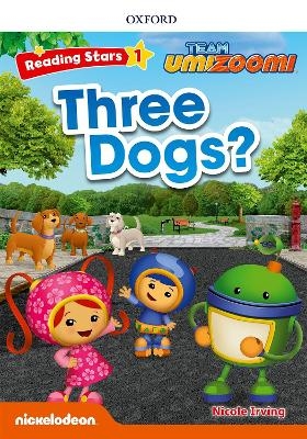 Reading Stars: Level 1: Three Dogs? - Nicole Irving