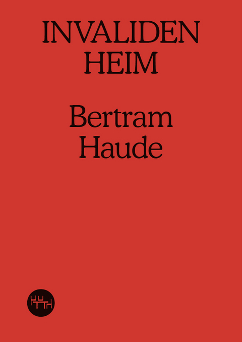 Invalidenheim - Bertram Haude