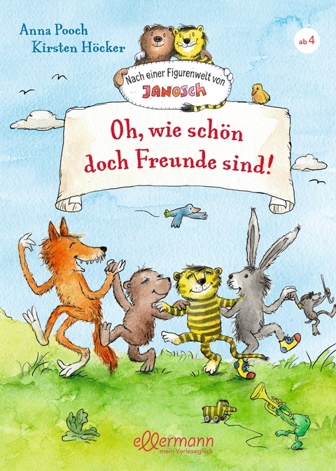 Nach einer Figurenwelt von Janosch. Oh, wie schön doch Freunde sind! - Anna Pooch