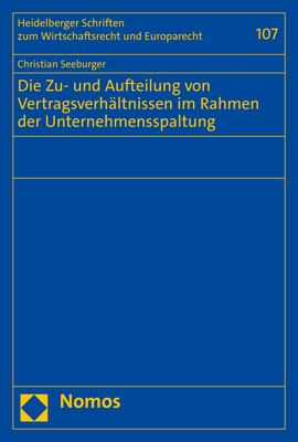 Die Zu- und Aufteilung von Vertragsverhältnissen im Rahmen der Unternehmensspaltung - Christian Seeburger