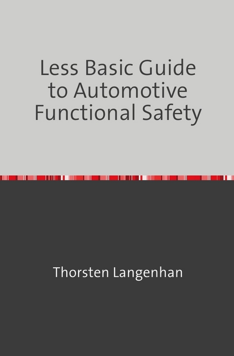 Less Basic Guide to Automotive Functional Safety - Thorsten Langenhan