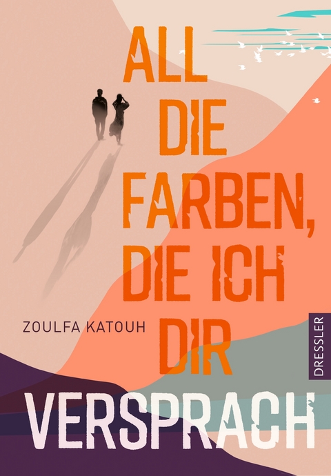 All die Farben, die ich dir versprach - Zoulfa Katouh