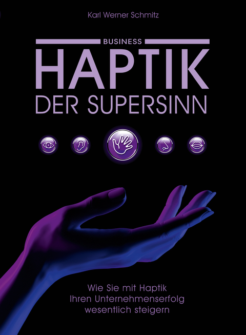 Haptik, der Supersinn - Business - Karl Werner Schmitz