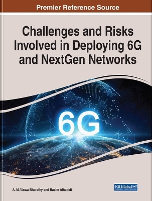 Handbook of Research on Challenges and Risks Involved in Deploying 6G and NextGen Networks - 