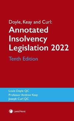 Doyle, Keay and Curl: Annotated Insolvency Legislation Tenth Edition - Louis Doyle, Professor Andrew Keay