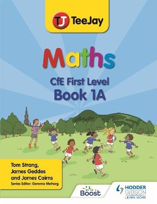 TeeJay Maths CfE First Level Book 1A Second Edition - Thomas Strang, James Geddes, James Cairns