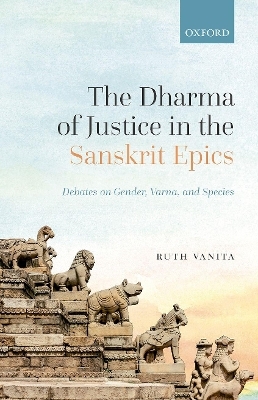 The Dharma of Justice in the Sanskrit Epics - Ruth Vanita