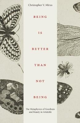 Being is Better Than Not Being - Christopher V. Mirus