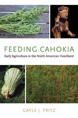 Feeding Cahokia - Gayle J. Fritz