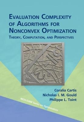 Evaluation Complexity of Algorithms for Nonconvex Optimization - Coralia Cartis, Nicholas I. M. Gould, Philippe L. Toint
