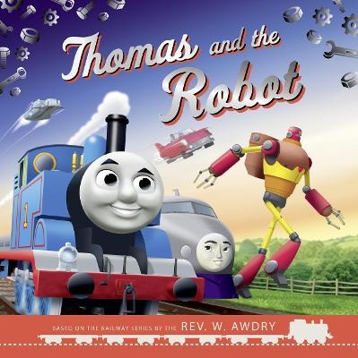Thomas & Friends: Thomas and the Robot -  Thomas &  Friends