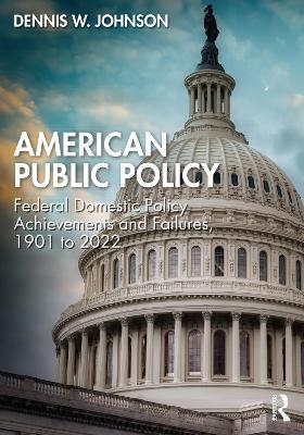 American Public Policy - Dennis W. Johnson