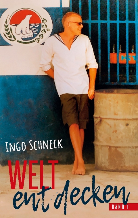 Die Welt entdecken Band 1 - Ingo Schneck