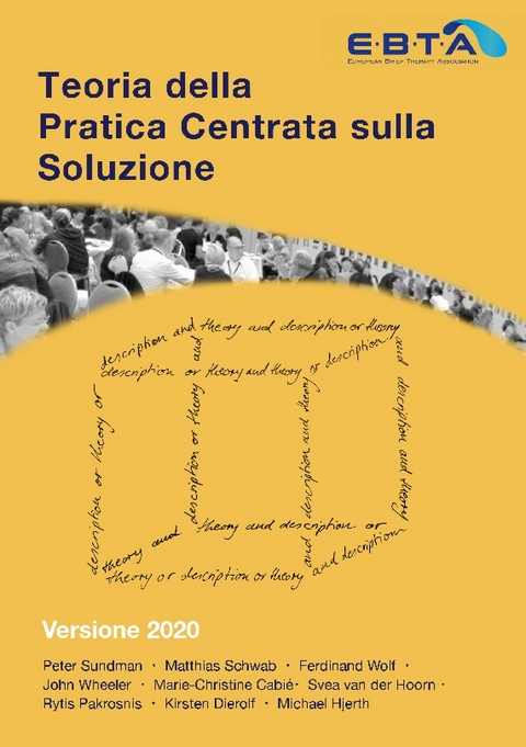 Teoria della Pratica Centrata sulla Soluzione - Peter Sundman, Matthias Schwab, Ferdinand Wolf, John Wheeler, Marie-Christine Cabie, Svea Van Der Hoorn, Rytis Pakrosnis, Kirsten Dierolf, Michael Hjerth, Andrea Leonardi