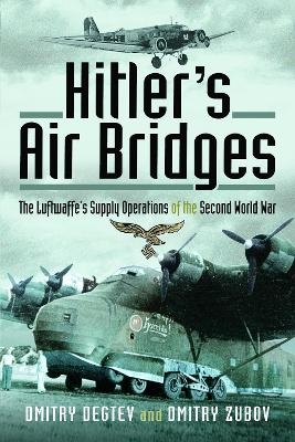 Hitler's Air Bridges - Dmitry Degtev, Dmitry Zubov