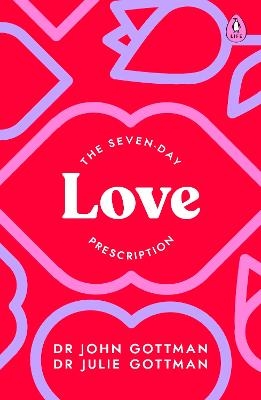The Seven-Day Love Prescription - Dr John Schwartz Gottman, Dr Julie Schwartz Gottman