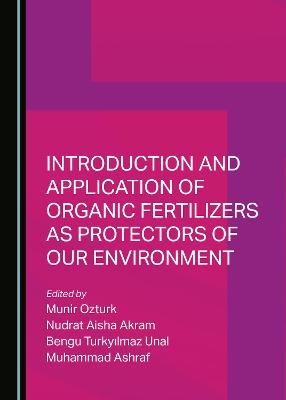 Introduction and Application of Organic Fertilizers as Protectors of Our Environment - 