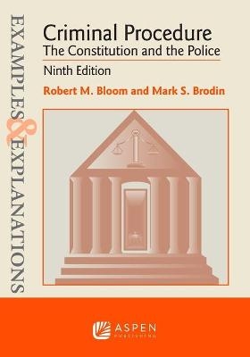 Examples & Explanations for Criminal Procedure - Robert M Bloom, Mark S Brodin