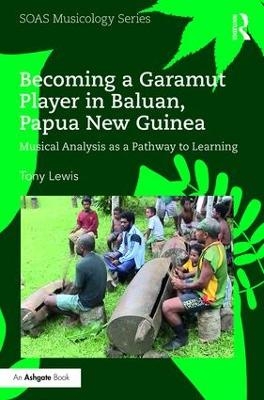 Becoming a Garamut Player in Baluan, Papua New Guinea - Tony Lewis