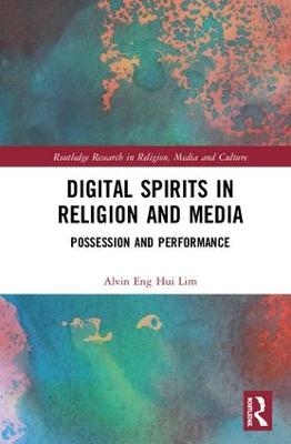 Digital Spirits in Religion and Media - Alvin Eng Hui Lim