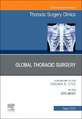 Global Thoracic Surgery, An Issue of Thoracic Surgery Clinics - 