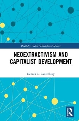 Neoextractivism and Capitalist Development - Dennis C. Canterbury
