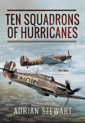 Ten Squadrons of Hurricanes - Adrian Stewart