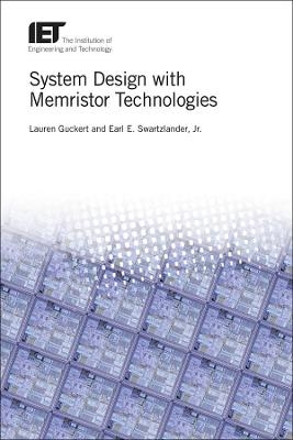System Design with Memristor Technologies - Lauren Guckert, Earl E. Swartzlander