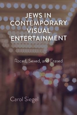 Jews in Contemporary Visual Entertainment - Carol Siegel
