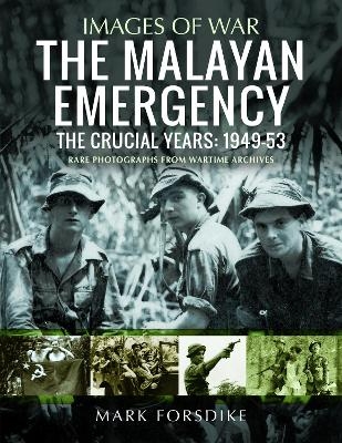The Malayan Emergency - MARK FORSDIKE