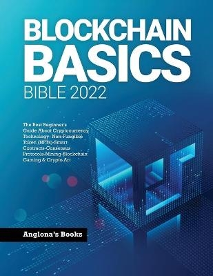 Blockchain Basics Bible 2022 -  Anglona's Books