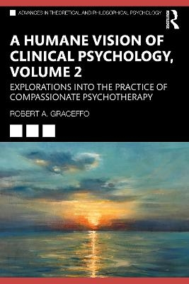 A Humane Vision of Clinical Psychology, Volume 2 - Robert A. Graceffo