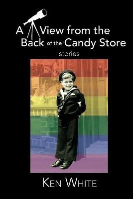 A View from the Back of the Candy Store - Ken White