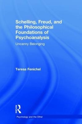 Schelling, Freud, and the Philosophical Foundations of Psychoanalysis - Teresa Fenichel