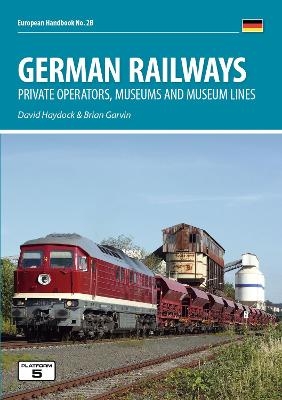 German Railways: Private Operators, Museums & Museum Lines - David Haydock