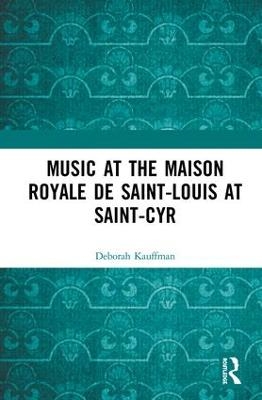 Music at the Maison royale de Saint-Louis at Saint-Cyr - Deborah Kauffman