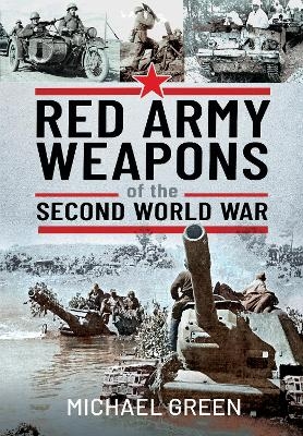 Red Army Weapons of the Second World War - Michael Green