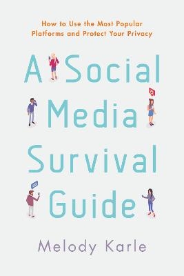 A Social Media Survival Guide - Melody Karle