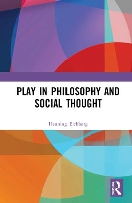 Play in Philosophy and Social Thought - Henning Eichberg