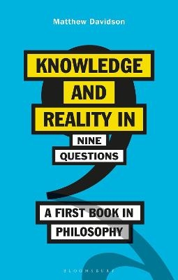 Knowledge and Reality in Nine Questions - Matthew Davidson