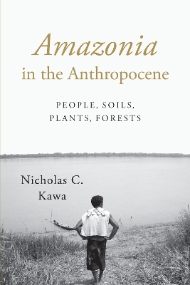 Amazonia in the Anthropocene - Nicholas C. Kawa