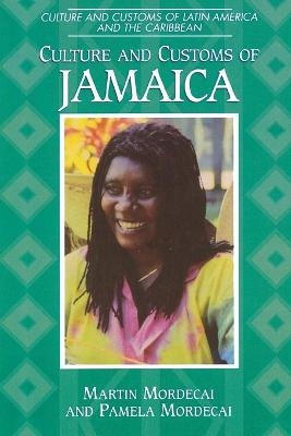 Culture and Customs of Jamaica - Martin Mordecai, Pamela Mordecai