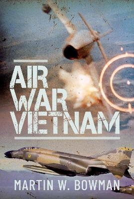 Air War Vietnam - Martin W Bowman