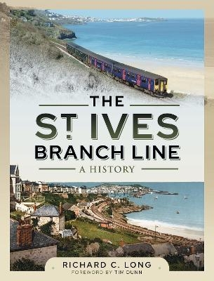 The St Ives Branch Line: A History - Richard C Long