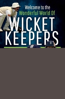 Welcome to the Wonderful World of Wicketkeepers - Luke Sutton