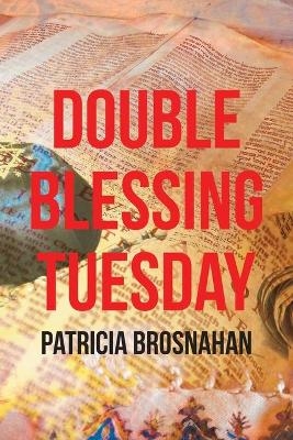 Double Blessing Tuesday - Patricia Brosnahan