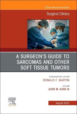 A Surgeon's Guide to Sarcomas and Other Soft Tissue Tumors, An Issue of Surgical Clinics - 